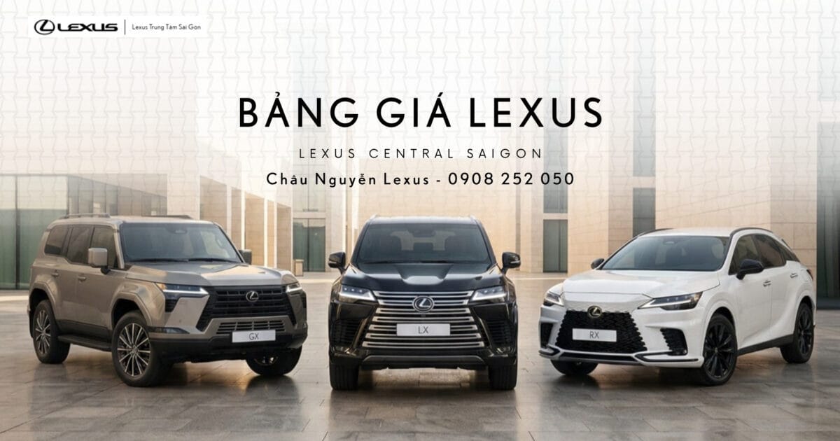 Bảng giá xe Lexus mới nhất 2026 - Cập nhật giá xe Lexus từng phiên bản Việt Nam mới nhất