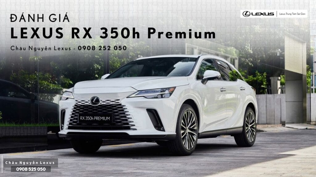 Đánh giá Lexus RX 350h Premium 2026 SUV Hybrid Hạng Sang Thực Dụng và Đẳng Cấp