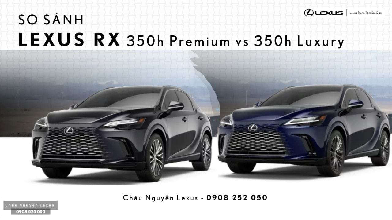 So sánh Lexus RX 350h Premium và RX 350h Luxury - Châu Nguyễn Lexus 0908 525 050
