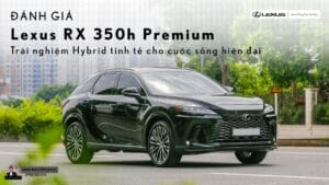 Lexus RX 350h Premium – Trải nghiệm Hybrid tinh tế cho cuộc sống hiện đại